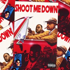 Shoot Me Down (Prod. Chronic Cloud)