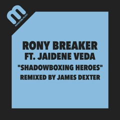 Rony Breaker ft. Jaidene Veda - Shadowboxing Heroes (James Dexter Remix)