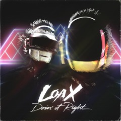 LoaX - Doing It Right "Premiered by Dannic and Hardwell"