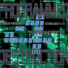 STINGER PRESENTS STINGCAST #11 / PROGRAMMED 4 DESTRUCTION / TOXIC SICKNESS / FEBRUARY / 2017