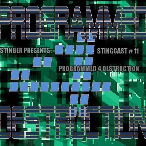 STINGER PRESENTS STINGCAST #11 / PROGRAMMED 4 DESTRUCTION / TOXIC SICKNESS / FEBRUARY / 2017