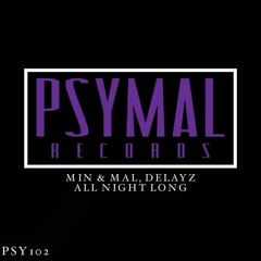 Min & Mal & Delayz - All Night Long [Psymal Records] OUT NOW!!!
