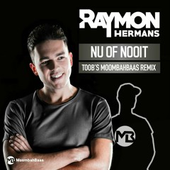 Raymon Hermans - Nu Of Nooit (Toob's MoombahBaas Remix)
