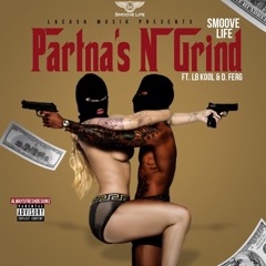 Smoove Life - Partna's N Grind (Feat. L.B.Kool & D. Ferg)