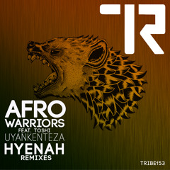 Premiere: Afro Warriors ft. Toshi - Uyankenteza (Hyenah remix)