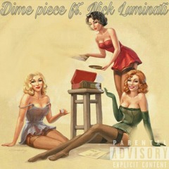 Dime piece ft. Nick Luminati