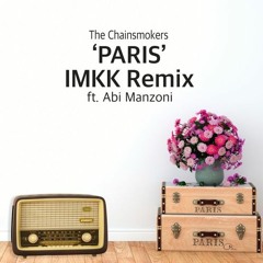Premiere: The Chainsmokers - Paris (feat. Abi Manzoni) [IMKK Remix]