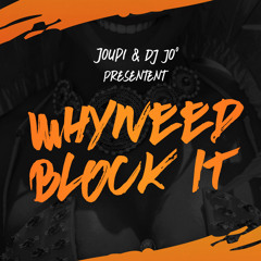 Whyneed - Block It (Prod by Joupi & Dj Jo°)