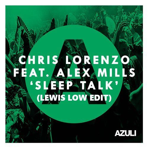 Chris Lorenzo featuring Alex Mills 'Sleep Talk' (Lewis Low Edit)FREE DOWNLOAD