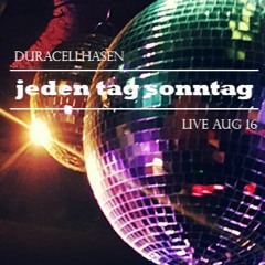 Jeden Tag Sonntag - Duracellhasen (Live Set Kurhotel Hamburg / Aug 16)