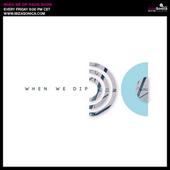 Jon Charnis - When We Dip Radio #04 - SXM Festival Edition [Ibiza Sonica 10.2.17]