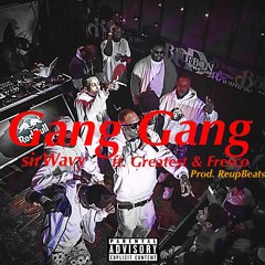 sirWavy ft. Greatest & Fresco - Gang Gang (prod. ReupBeats)