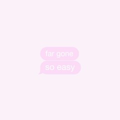 Far Gone / So Easy