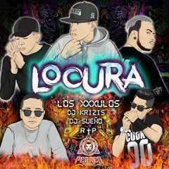 Locura - Los Xxxulo$ x Dj Krizis x Dj Sueño [FREE DL CLICK BUY]