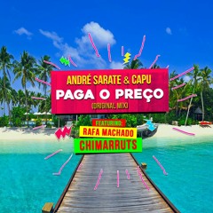 André Sarate, Capu Feat. Rafa Machado - Paga o Preço (Original Mix)[FREE DOWNLOAD]