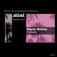 Mario Ochoa - Collision (from "Abzolut Miami 2017") (ABZA001)