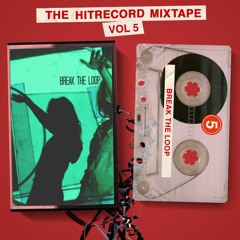 HITRECORD MIXTAPE Vol. 5: Break the Loop