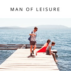 Man of Leisure (unreleased)
