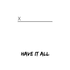 Have It All [Prod. Notez]