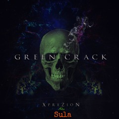 Green Crack - Sula Aka XpreZioN (Prod. Classix Beats)