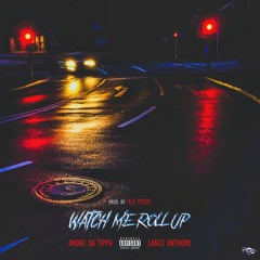 Watch Me Roll Up (Andre Da Tippa x Lance Anthony) Prod. by: Ale Pesos