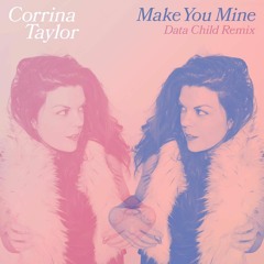 Make You Mine (Data Child Remix)