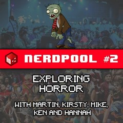 NerdPool #2 - Exploring horror, obsession with zombies, scary soundtracks and what makes us jump?