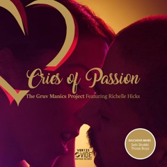 The Gruv Manics Project Feat Richelle Hick - Cries Of Passion Promo Out (February 17th, 2017)