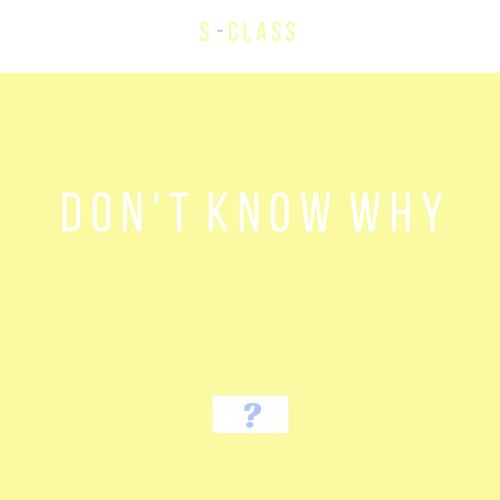 S-Class - Don't Know Why