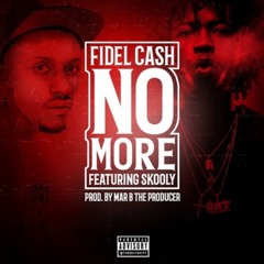 Fidel Cash ft. Skooly - No More [Prod. MarBTheProducer] [Thizzler.com]