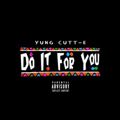 Yung Cutt-E - Do It For You [BayAreaCompass] Prod. By Marty MxFly @YungCuttEBQM