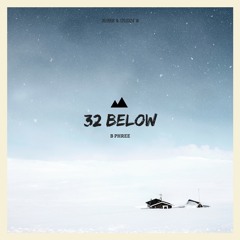 32 Below - B Phree [Prod. MJNichols]