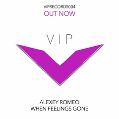 Alexey Romeo - When Feelings Gone (Preview)[OUT NOW]