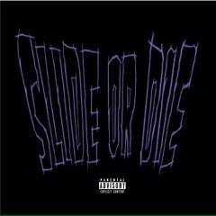 Slide or Die Ft. Rob Skeetz