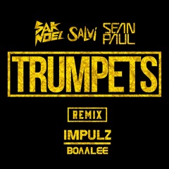 Sak Noel & Salvi ft. Sean Paul - Trumpets (Impulz & BOAALEE Remix)