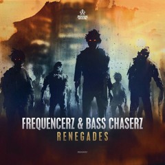 Frequencerz & Bass Chaserz - Renegades
