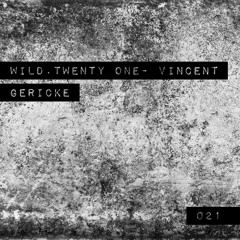 Wild.Twenty One |021| Vincent Gericke