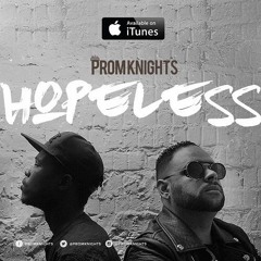 PromKnights - Hopeless (Wilson Kentura Remix)