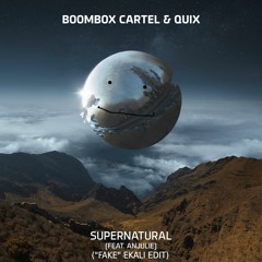 Boombox Cartel & QUIX vs. Tove Lo - Supernatural Habits (feat. Anjulie)("Fake" Ekali Edit)