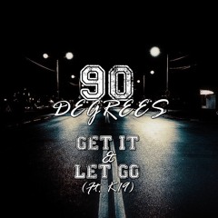 90DEGREES - GET IT & LET GO (Ft. K19)