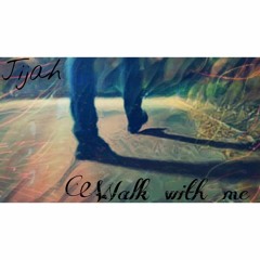 Walk with me