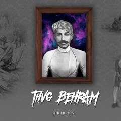 Erik OG - Thug Behram [Official Video]