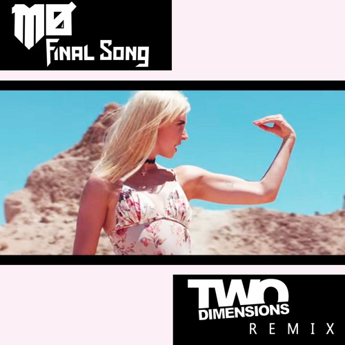 MØ - Final Song (Two Dimensions Remix) FREE DOWNLOAD