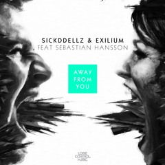 Sickddellz & Exilium feat. Sebastian Hansson - Away From You (Official Preview)
