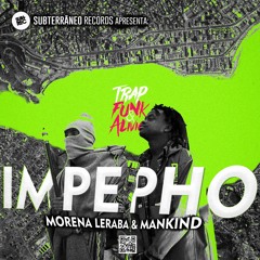 IMPEPHO - TrapFunk&Alivio featuring Morena Leraba & Mankind