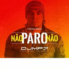 DJ MP7 - NÃO PARO NÃO ( Extended Mix )