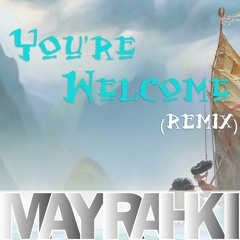 You're Welcome (Mayrahki Remix) Preview
