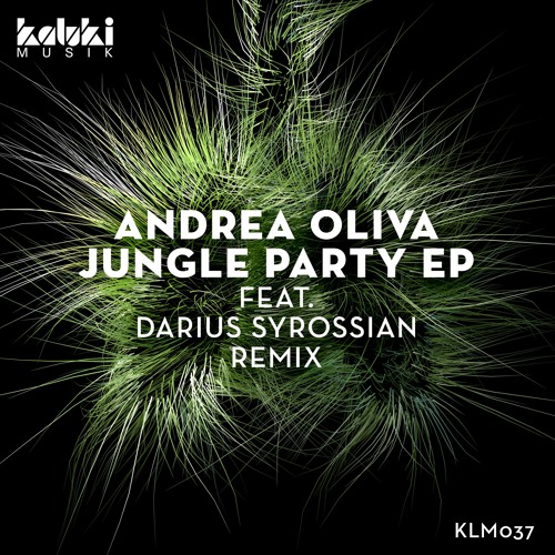 DARIUS SYROSSIAN remix of ANDREA OLIVA - 'Jungle Party' - KALUKI MUSIC (OUT NOW)