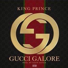 GUCCI GALORE @King.Prince ft @LinaLaShaun prod by: @Goon_Getem