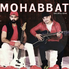Mohabbat - Shajar and UZAIR